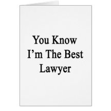 You Know I'm The Best Lawyer Cards