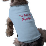 You Like My Doggystyle Dog T Shirt
