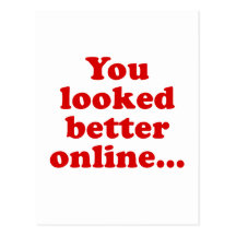 You Looked Better Online Post Cards