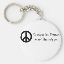 You May Say I'm a Dreamer Key Chain