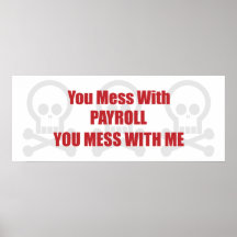 You Mess With Payroll You Mess With Me Print