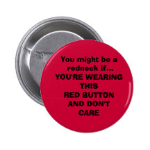 You might be a  redneck if...YOU'RE WEARING THI... Button