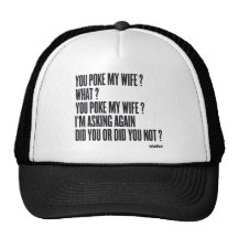 YOU POKE MY WIFE ? HATS