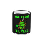 You Push Ill Pull Coffee Mug