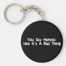 You Say Heretic Key Chains