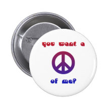 "You want a peace of me?" Button