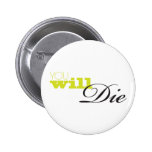 you will die pins
