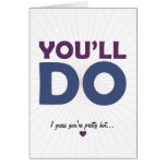 You'll Do Greeting Cards