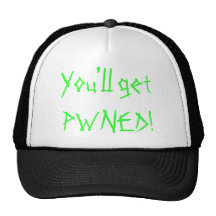 You'll get PWNED! Hats
