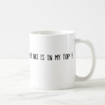 your dad is in my top 8 mug