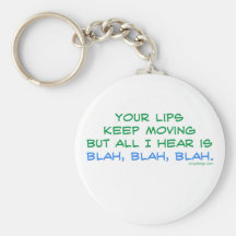 Your Lips Keep Moving But All I Hear Keychain
