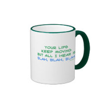 Your Lips Keep Moving But All I Hear Mug