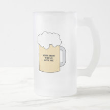 YOUR MOM WOULD LOVE ME MUG