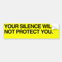 YOUR SILENCE WILL NOT PROTECT YOU - .png Bumper Sticker