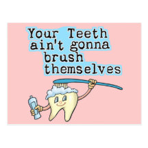 Your Teeth Aint Gonna Brush Themselves! Postcards