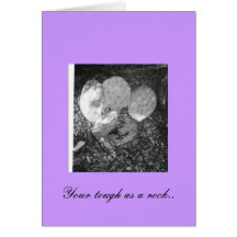 Your tough as a rock.. greeting card