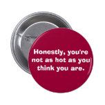 you're not as hot. . . pin