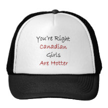 You're Right Canadian Girls Are Hotter Trucker Hats