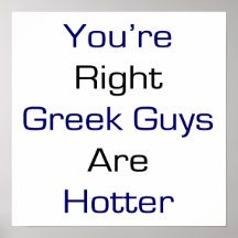 You're Right Greek Guys Are Hotter Poster