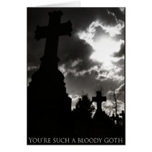 You're Such A Bloody Goth Greeting Card