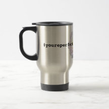 #youreperfect ... mug
