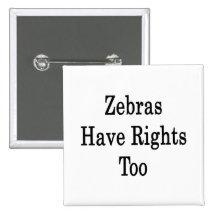 Zebras Have Rights Too Pins