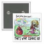 Zombie Follows Bloody Heart Pins