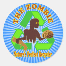 Zombie Nature's Perfect Recycler Design Round Sticker