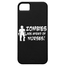 Zombies Are Afraid of Nurses iPhone 5 Covers