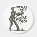 Zombies are People too Gear Fridge Magnets