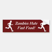 Zombies Hate Fast Food! Bumper Sticker