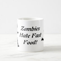Zombies Hate Fast Food! Coffe Mug
