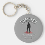 Zombies Warning - They Want To Eat Your Brains! Key Chains