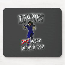 Zombies Were People Too Mousepads