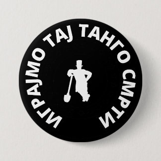 Играјмо Тај Танго Смрти Гробари Партизан 7.5 Cm Round Badge
