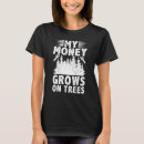 Search for money grows on trees tshirts Arborist