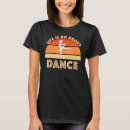 Search for ballet class tshirts Dancing