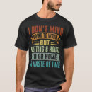 Search for sarcastic work tshirts Irony