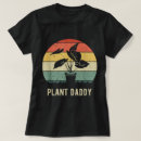 Search for plant daddy tshirts Green thumb
