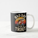 Search for bad day mugs Trout