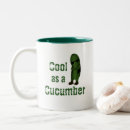 Search for cucumber mugs Cool as a cucumber
