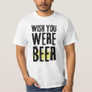 Search for wish you were beer tshirts Alcohol