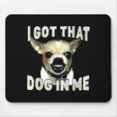 Search for chihuahua mousepads I got that