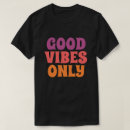 Search for vibes tshirts Good vibes only