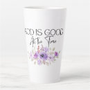 Search for god is good mugs All the time