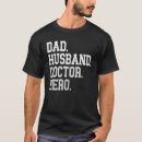 Search for doctor husband tshirts Physician