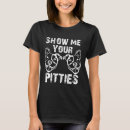 Search for show me your pitties tshirts Lover