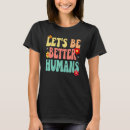 Search for lets be better humans tshirts Retro