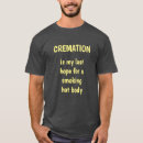Search for cremated tshirts Humour