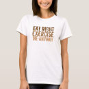 Search for eating right tshirts Funny